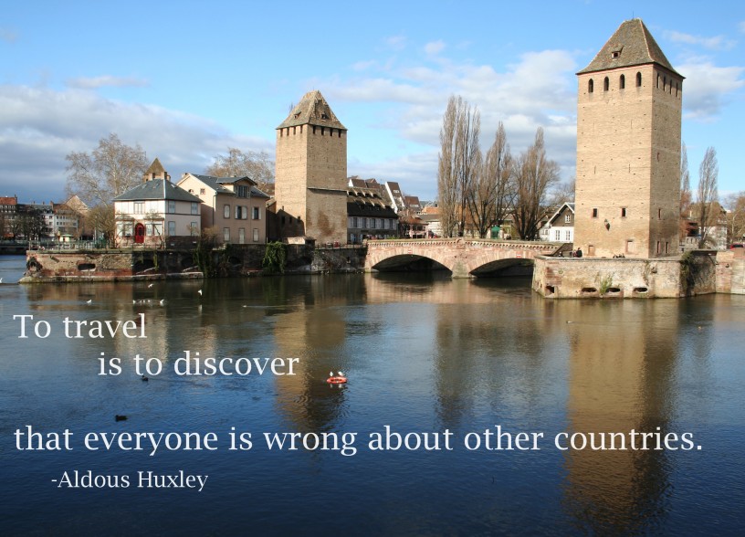 Strasbourg, France, Travel Memes, "To travel is to discover that everyone is wrong about other countries" - Aldous Huxley